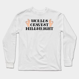 worlds okayest millwright Long Sleeve T-Shirt